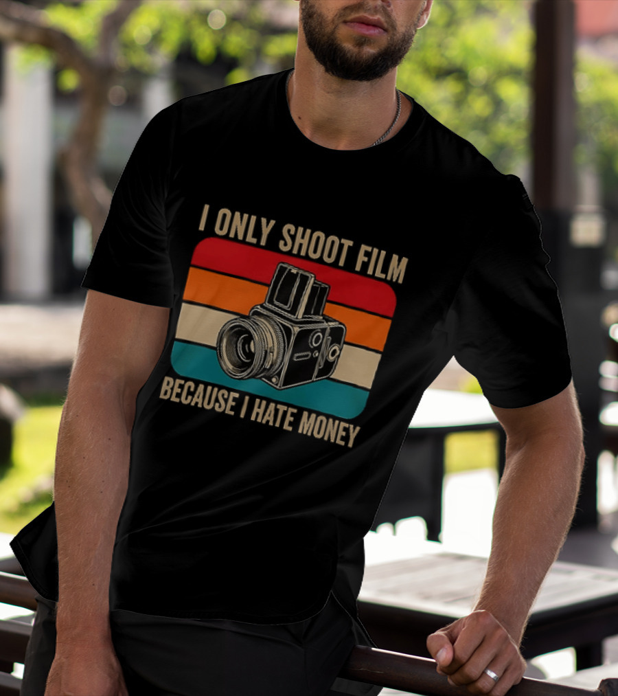 I Only Shoot Film Because I Hate Money Vintage Camera Retro Photography T-Shirt