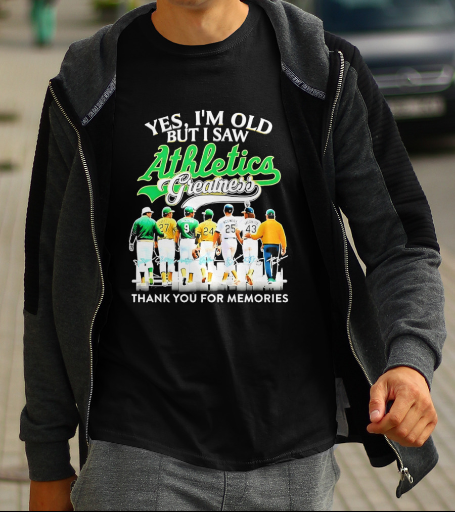 Yes I'm Old But I Saw Athletics Greatness Thank You For Memories Oakland Athletics T-Shirt
