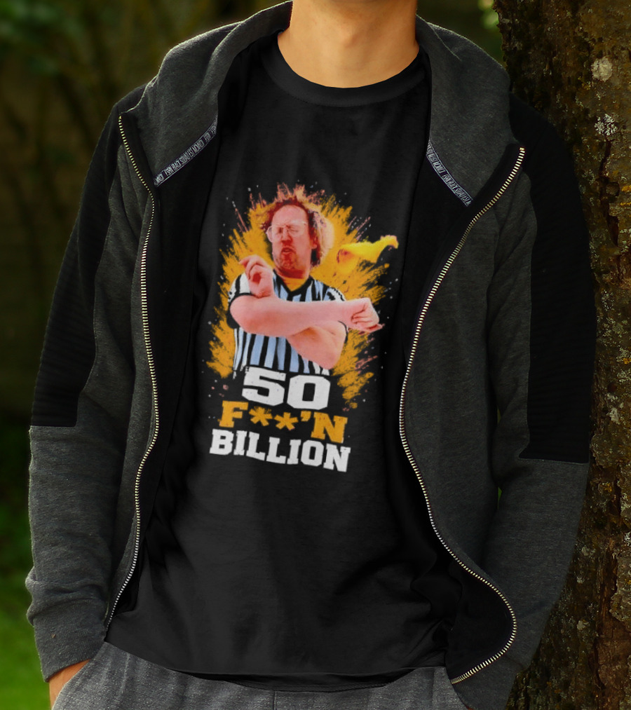 50 F**n Billion Referee With Yellow Flag Gesture T-Shirt