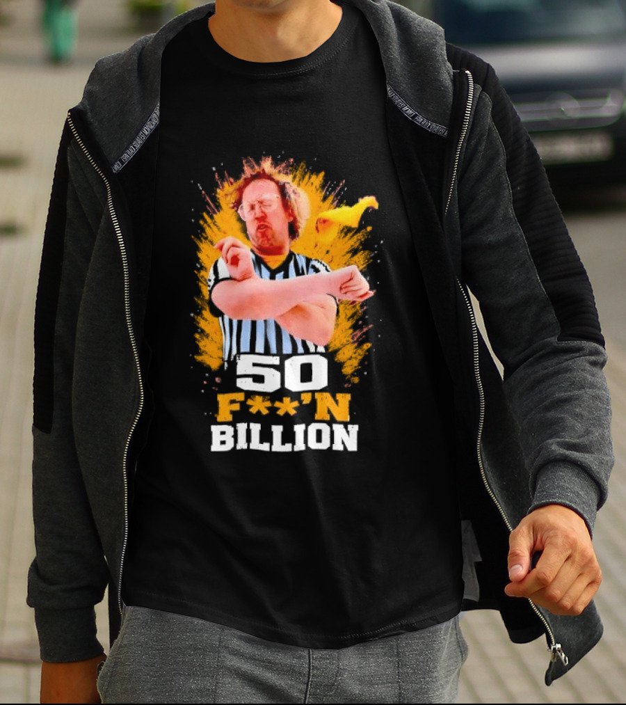 50 F**n Billion Referee With Yellow Flag Gesture T-Shirt