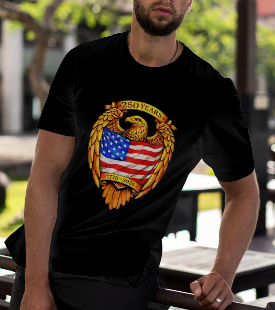 250 Years American Eagle USA Flag 1776 2026 Patriotic T-Shirt