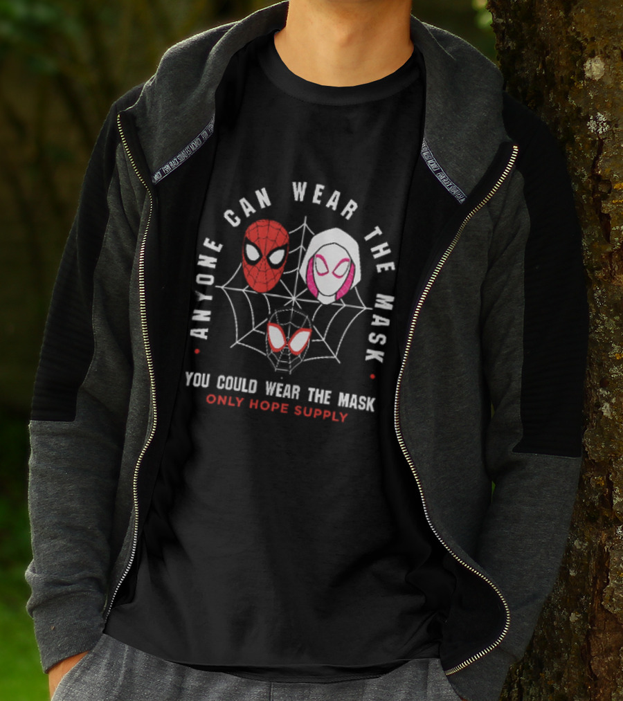 Anyone Can Wear The Mask You Could Wear The Mask Spider Faces Only Hope Supply T-Shirt