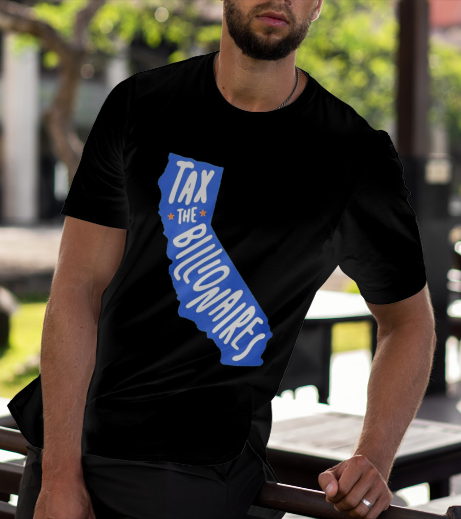 California Tax The Billionaires Political T-Shirt