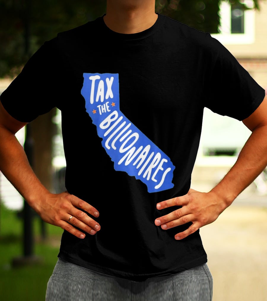 California Tax The Billionaires Political T-Shirt