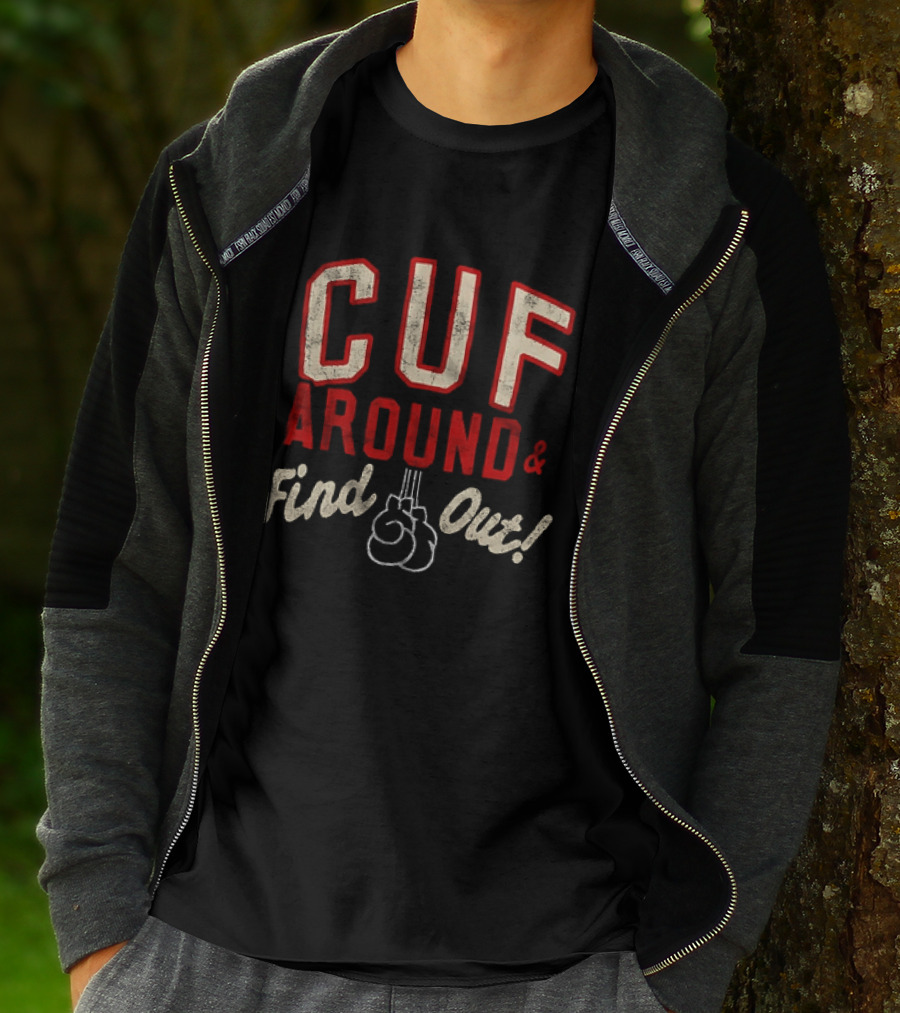 CUF Around And Find Out Boxing Gloves T-Shirt