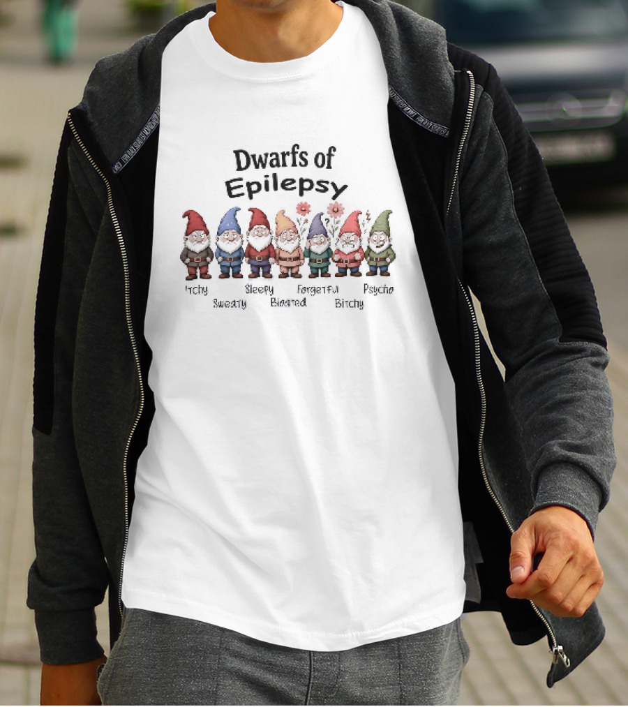 Dwarfs Of Epilepsy Itchy Sweaty Sleepy Bloated Forgetful Bitchy Psycho Fun Gnome Characters T-Shirt