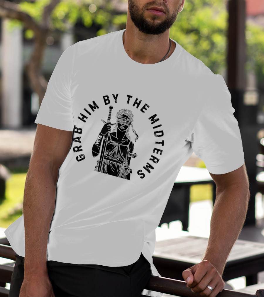 Grab Him By The Midterms Vote Lady Justice Blindfolded Sword T-Shirt
