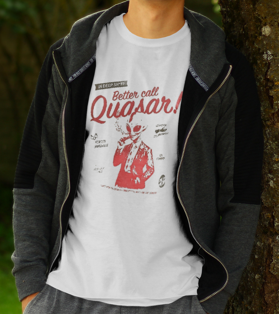 In Deep Sh't Better Call Quasar Alien Lawyer Can't Stop You From Getting F'd T-Shirt
