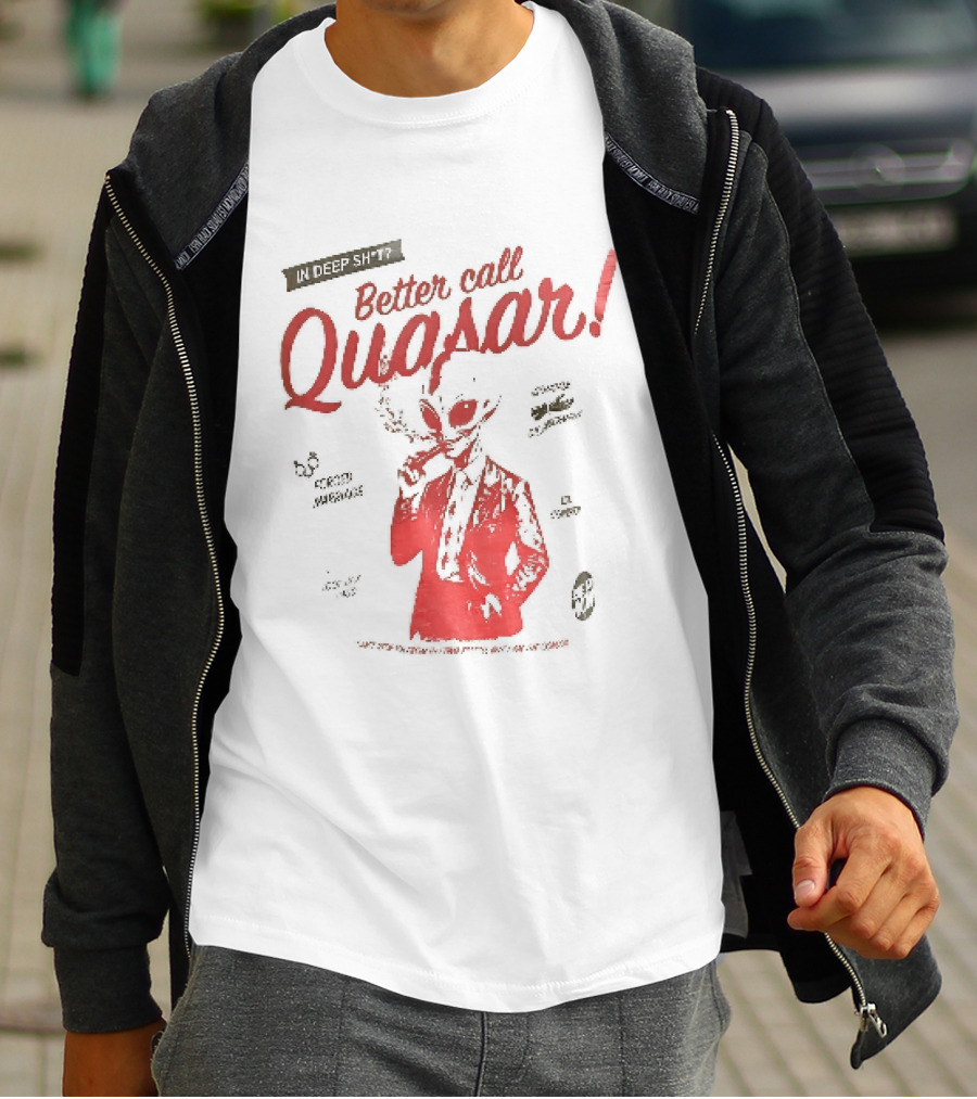 In Deep Sh't Better Call Quasar Alien Lawyer Can't Stop You From Getting F'd T-Shirt