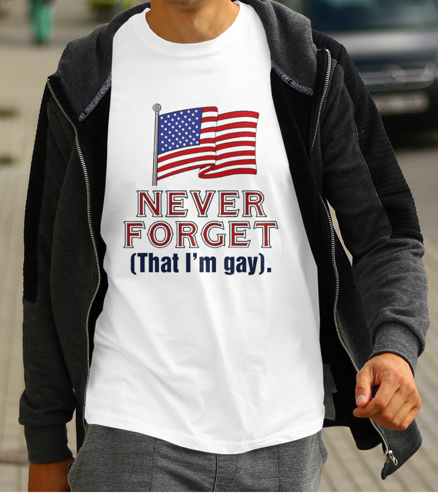 Never Forget That I'm Gay American Flag T-Shirt