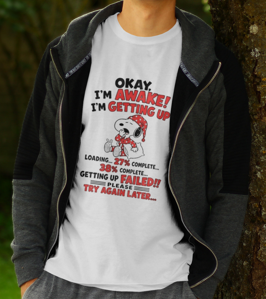 Snoopy Okay I'm Awake Getting Up Loading Failed Try Again Later Pajama Clothing T-Shirt