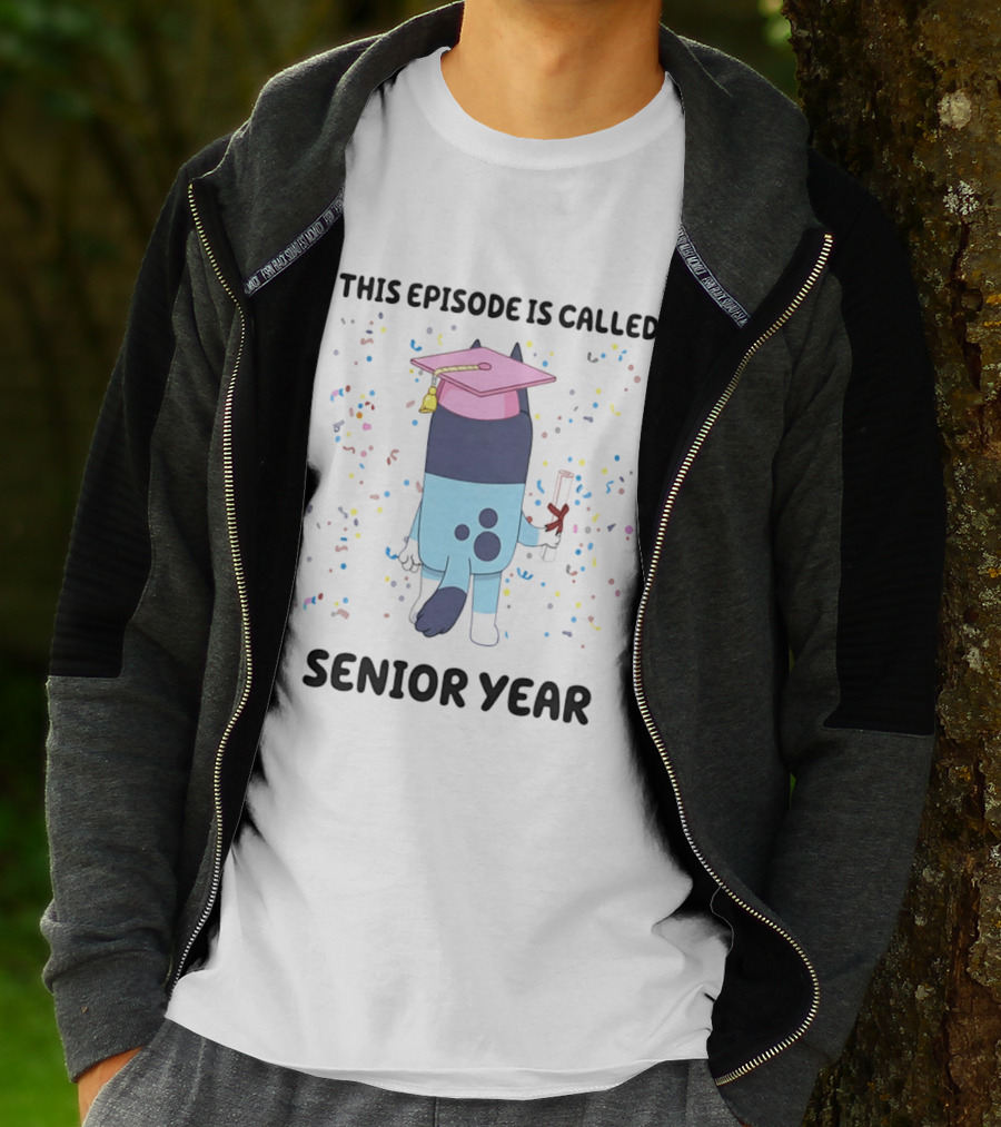 This Episode Is Called Senior Year Bluey Graduation Celebration T-Shirt