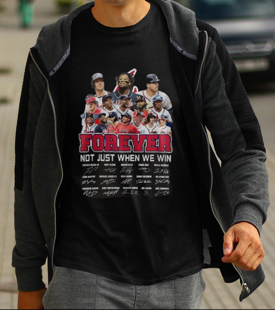 Atlanta Braves Player Collage Autographs Forever Not Just When We Win T-Shirt
