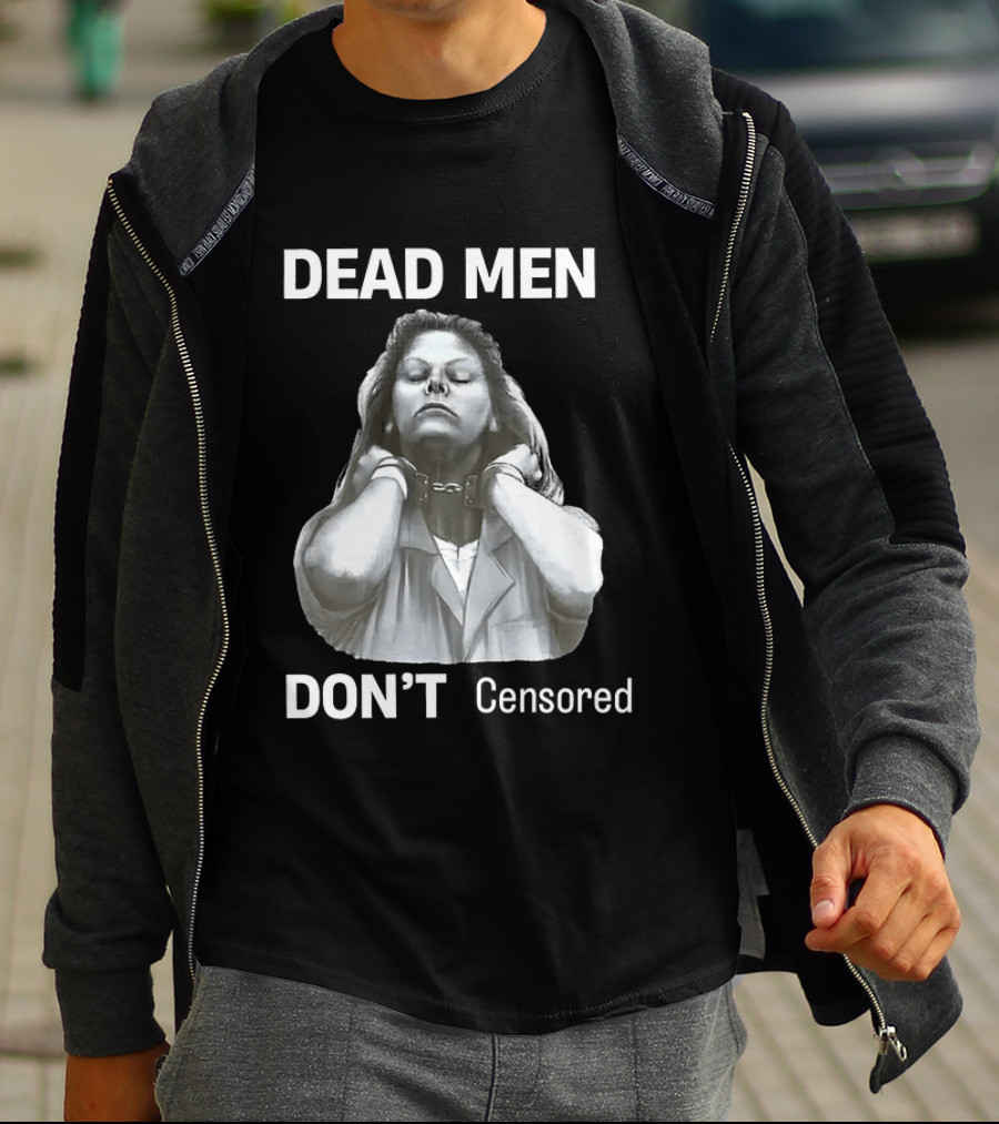 Dead Men Don't Censored T-Shirt