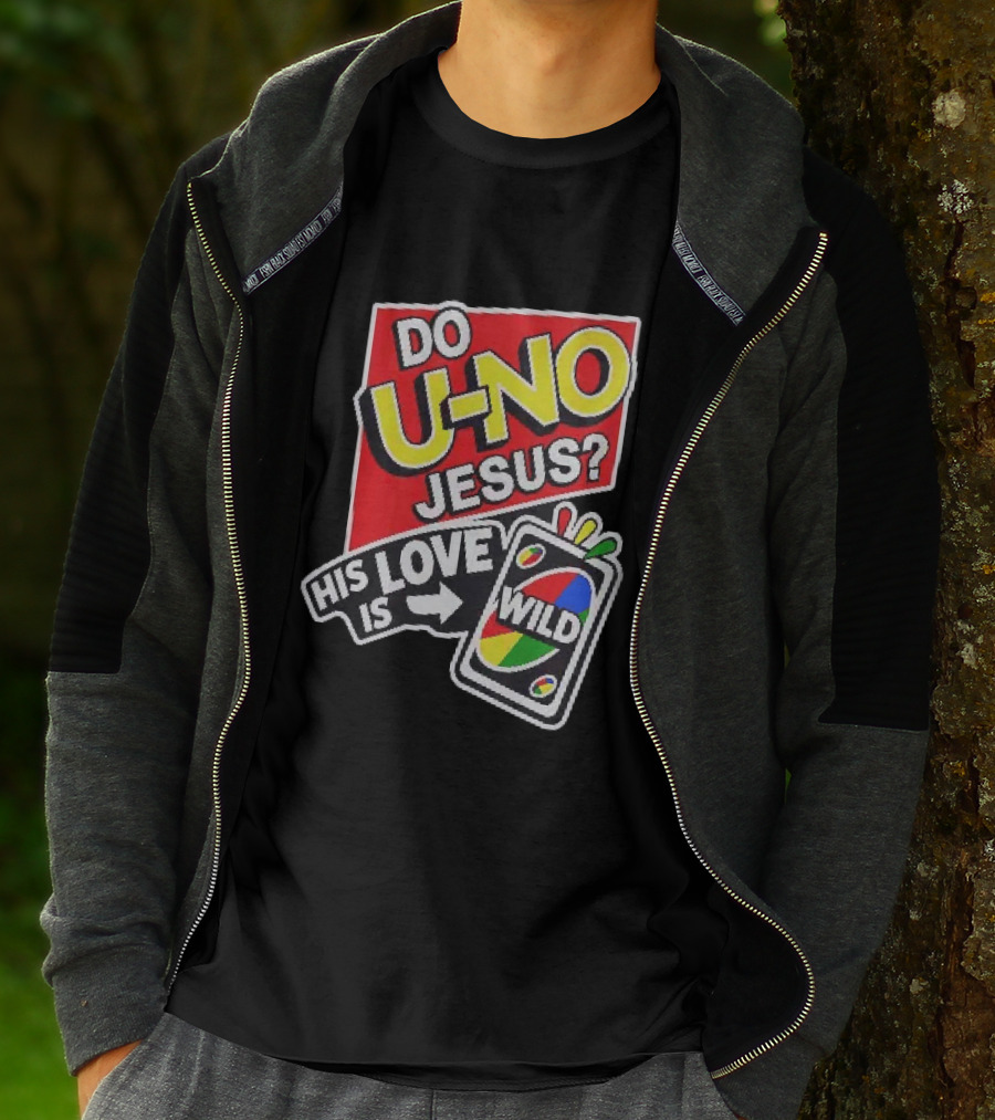 Do U No Jesus His Love Is Wild UNO Card Christian Message T-Shirt