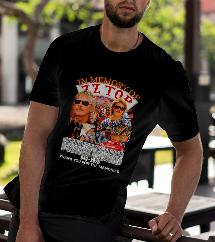 ZZ Top Legendary Drummer Frank Beard 1949 2026 In Memory Thank You For The Memories T-Shirt