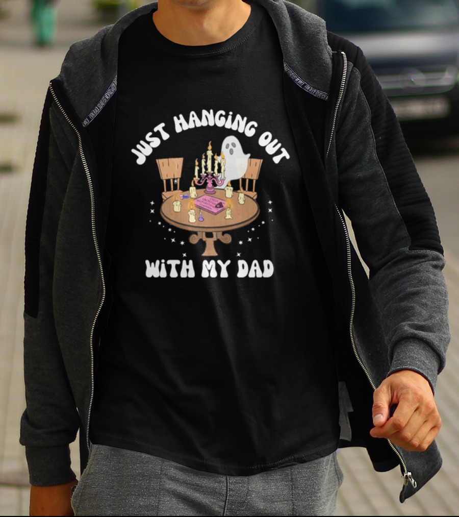 Just Hanging Out With My Dad Ouija Ghost Glow In The Dark Candlelit Table T-Shirt