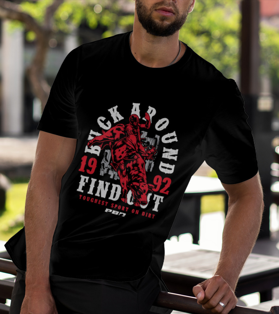 PBR Buck Around Find Out 1992 Toughest Sport On Dirt T-Shirt
