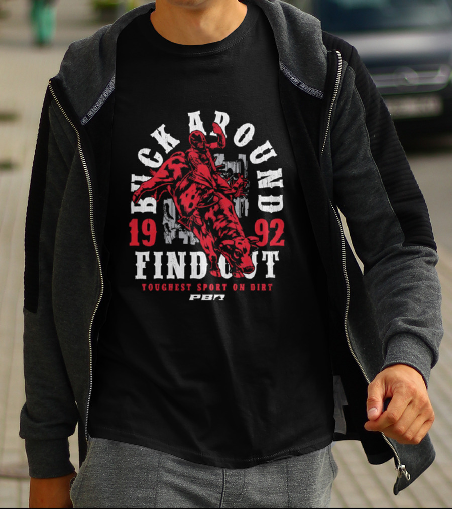 PBR Buck Around Find Out 1992 Toughest Sport On Dirt T-Shirt