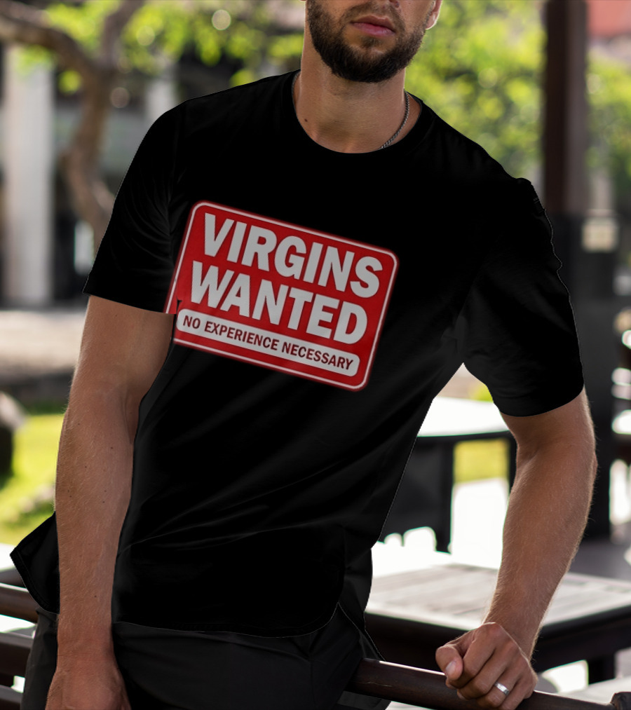 Virgins Wanted No Experience Necessary Bold Red Sign T-Shirt