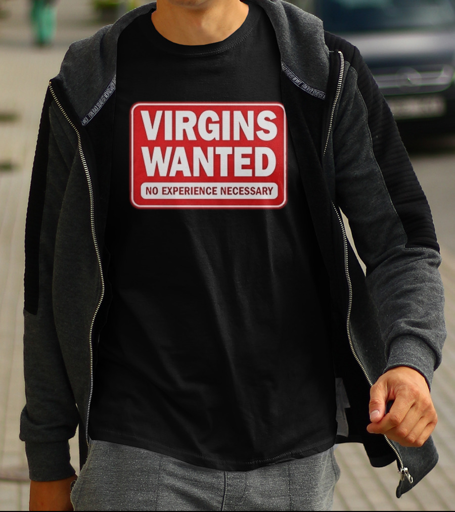 Virgins Wanted No Experience Necessary Bold Red Sign T-Shirt