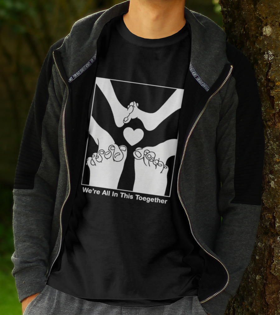We're All In This Together Feet And Heart Toegether T-Shirt
