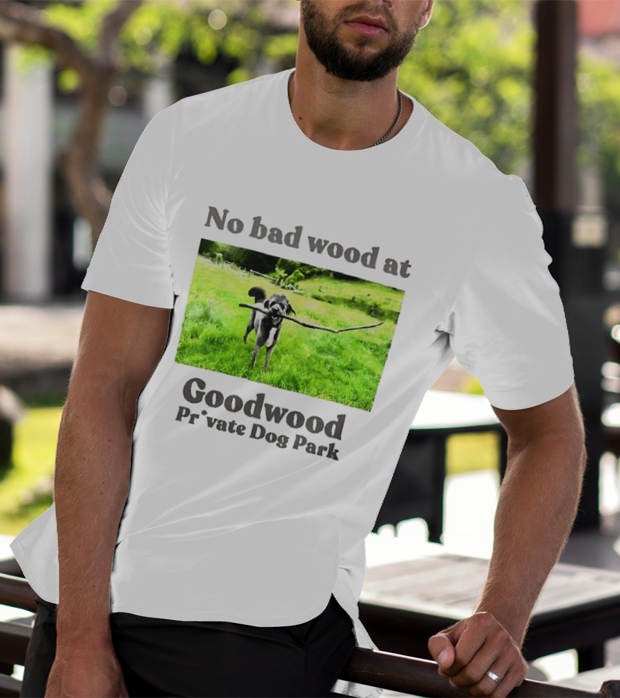 No Bad Wood At Goodwood Private Dog Park Playful Pup With Stick T-Shirt