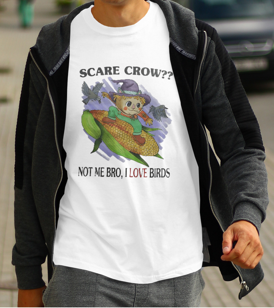 Scare Crow Not Me Bro I Love Birds Cute Scarecrow On Corn With Birds T-Shirt