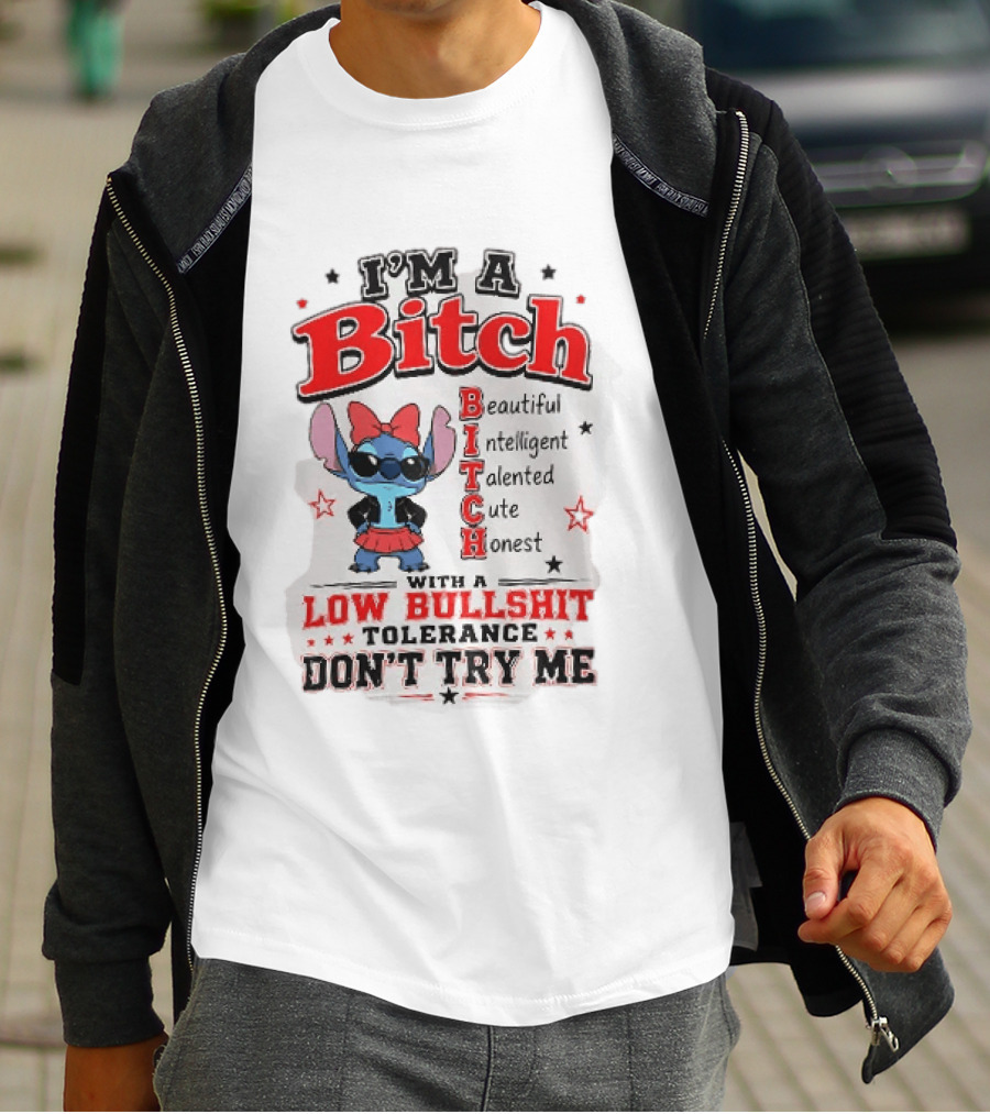 I'm A Bitch Beautiful Intelligent Talented Cute Honest Low Bullshit Tolerance Don't Try Me T-Shirt