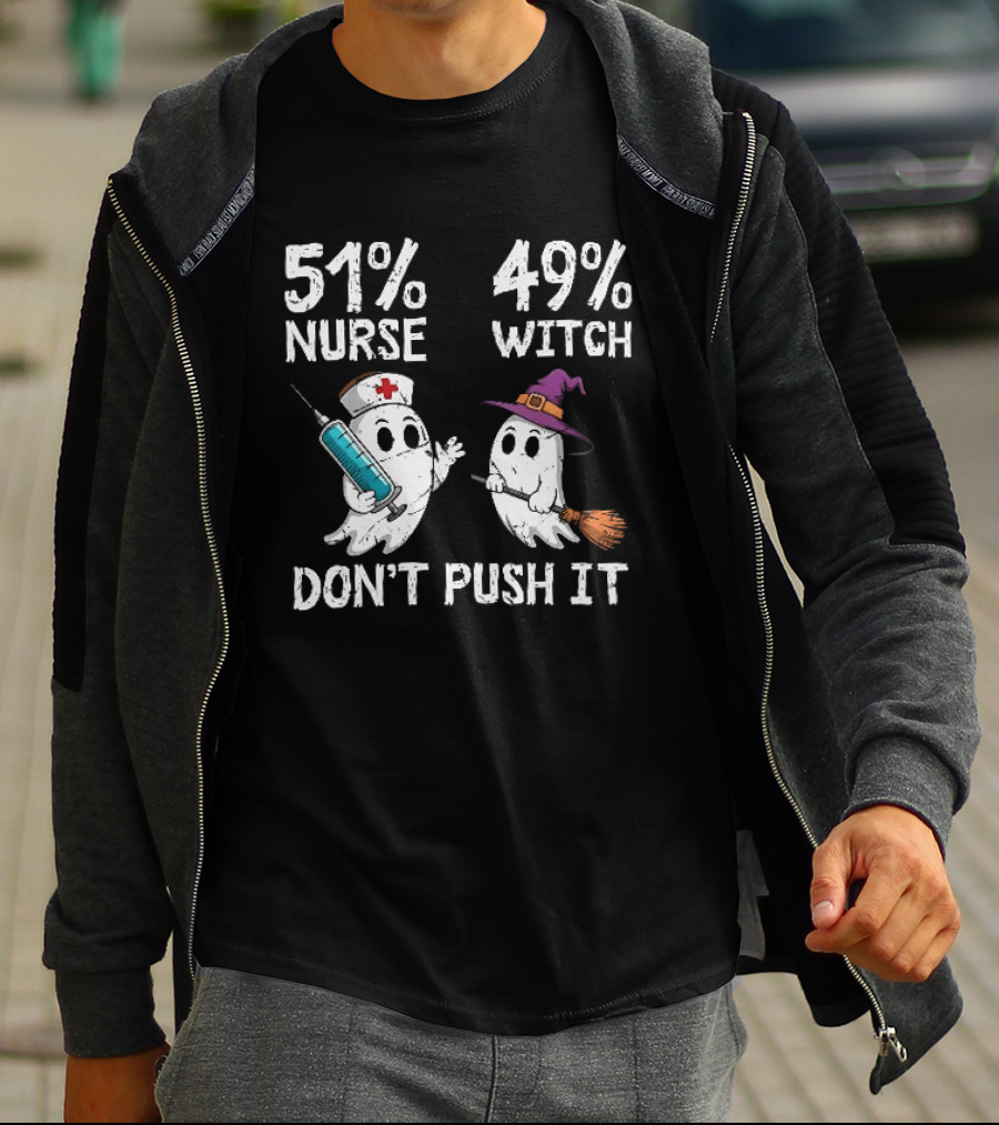 51% Nurse 49% Witch Ghost Humor Don't Push It T-Shirt