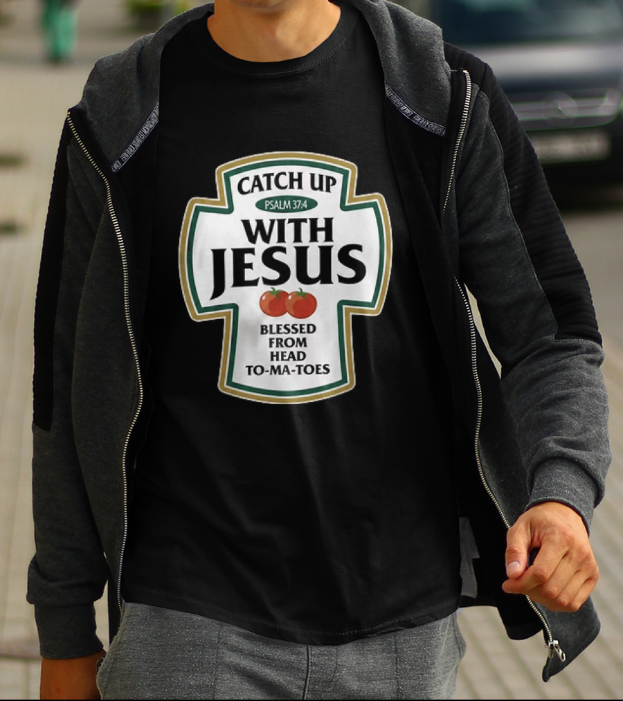 Catch Up With Jesus Psalm 37:4 Blessed From Head To Ma Toes T-Shirt