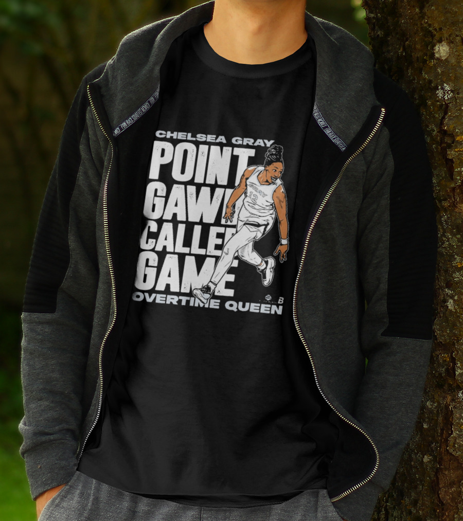 Chelsea Gray Point Gawd Called Game Overtime Queen Basketball Champion T-Shirt