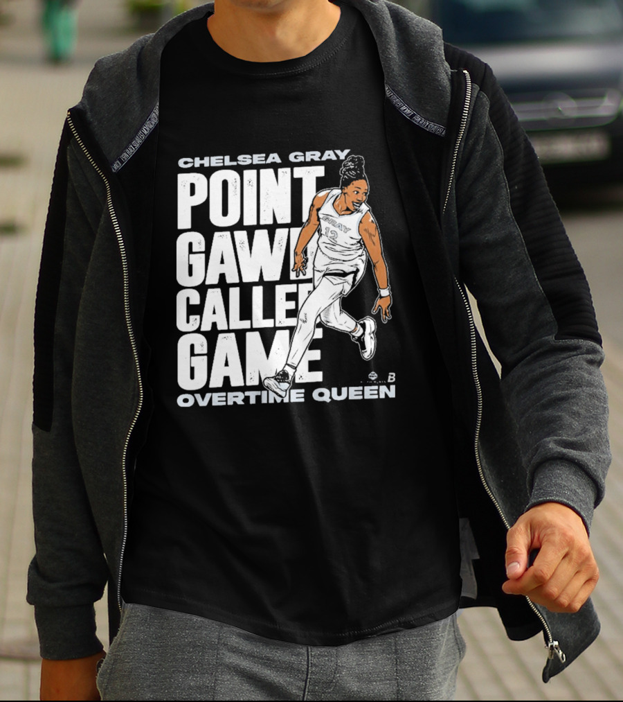 Chelsea Gray Point Gawd Called Game Overtime Queen Basketball Champion T-Shirt