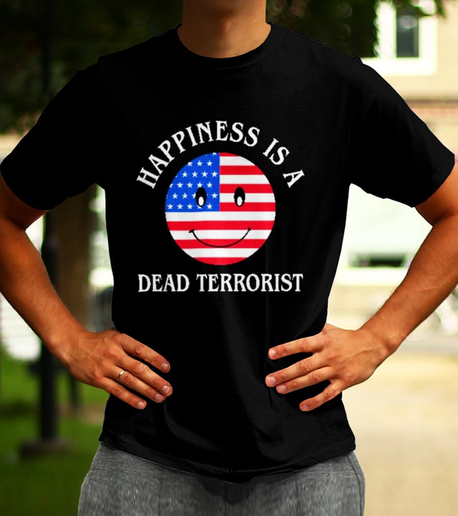 Happiness Is A Dead Terrorist American Flag Smiley T-Shirt