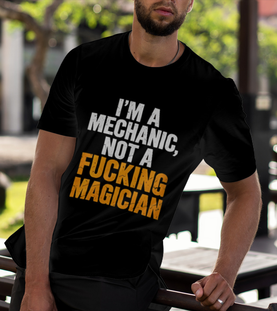 Mechanic Humor I'm Not A Magician T-Shirt