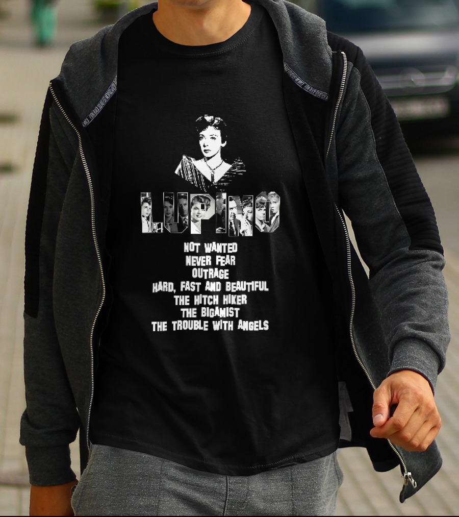 Lupino Not Wanted Never Fear Outrage Hard Fast And Beautiful The Hitch Hiker Bigamist Trouble With Angels T-Shirt