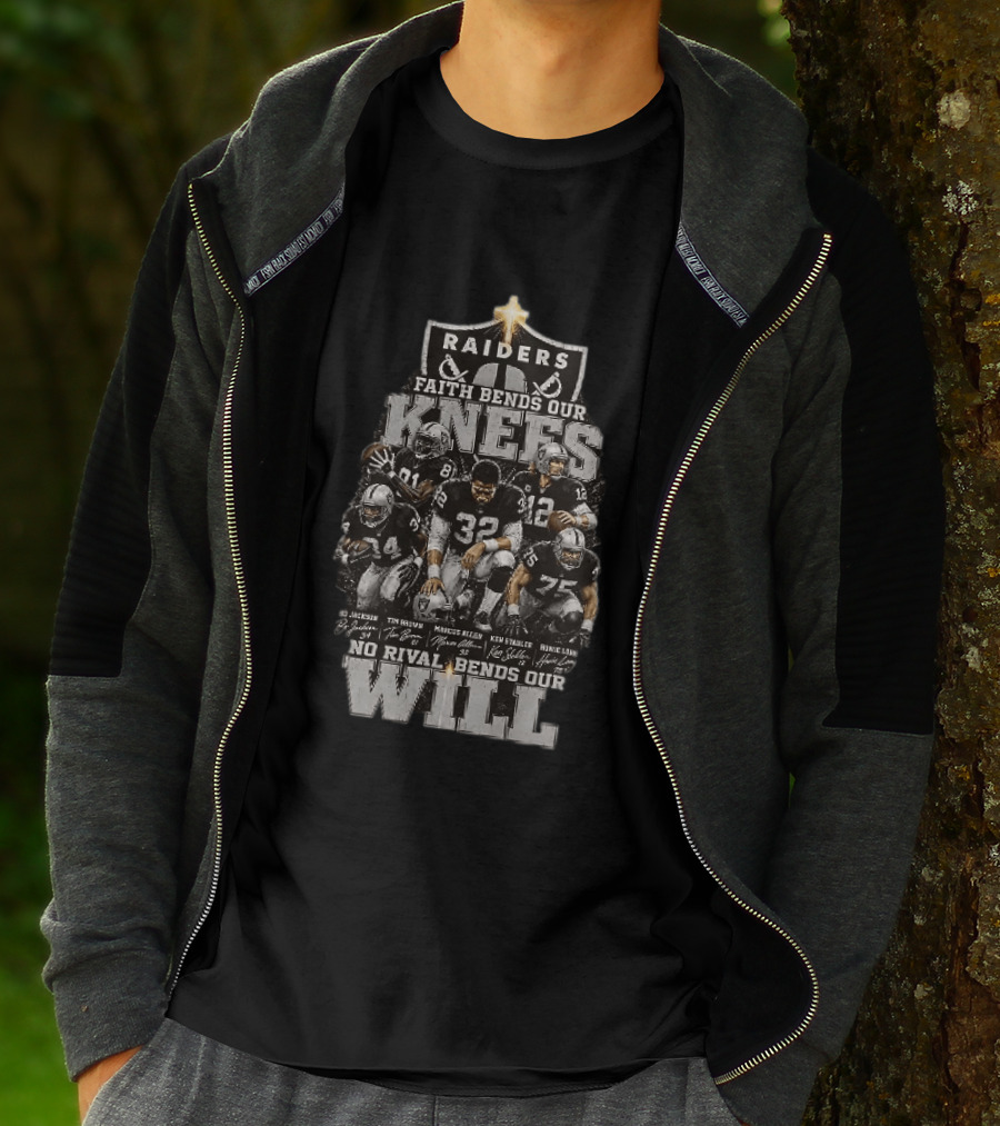 Raiders Faith Bends Our Knees No Rival Bends Our Will Marcus Allen Ken Stabler Tim Brown Bo Jackson Ronnie Lott T-Shirt