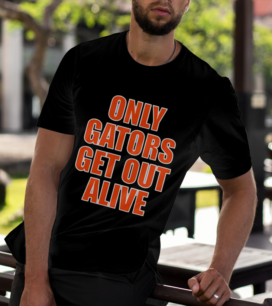 Only Gators Get Out Alive Bold Orange T-Shirt