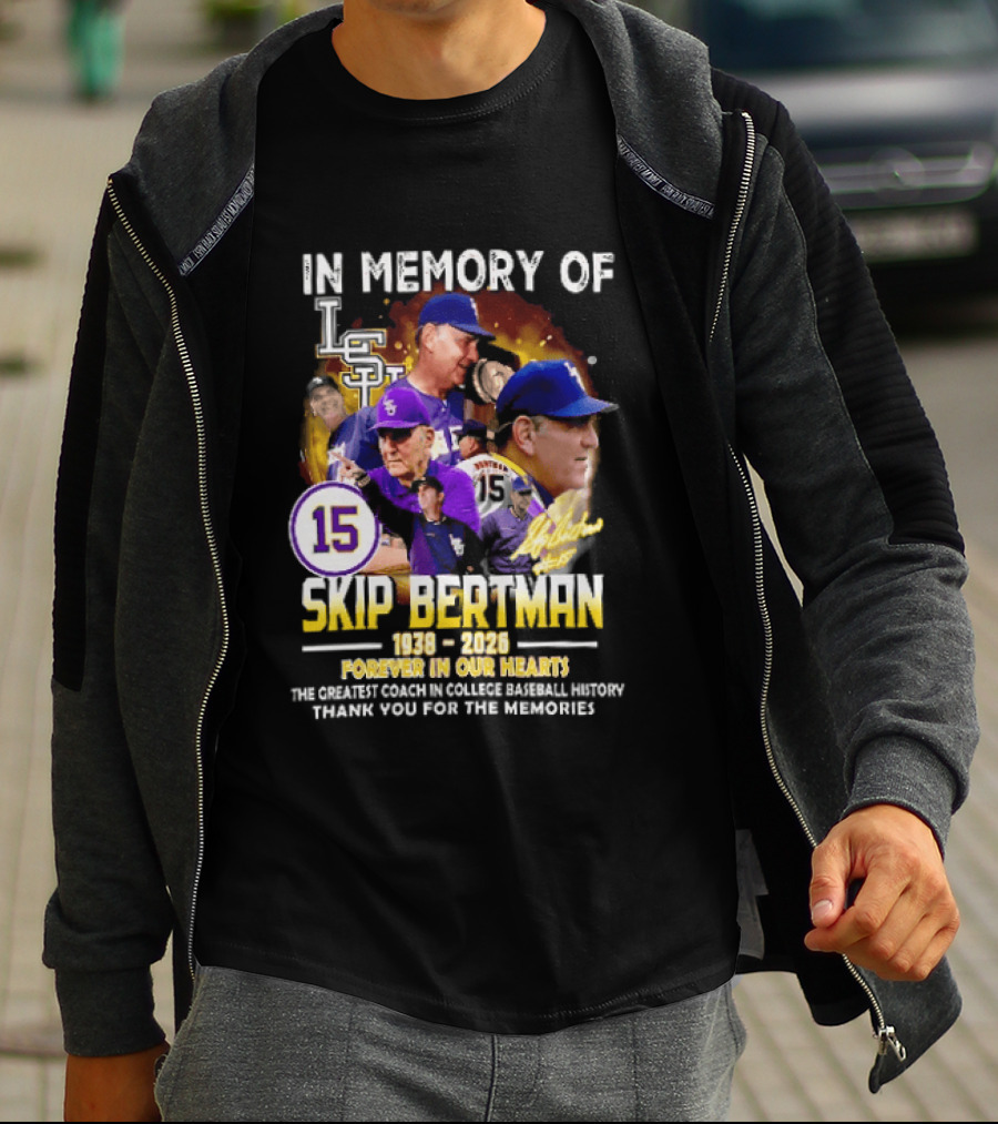 In Memory Of Skip Bertman LSU Baseball Coach Forever In Our Hearts 1938 2026 Thank You For The Memories T-Shirt