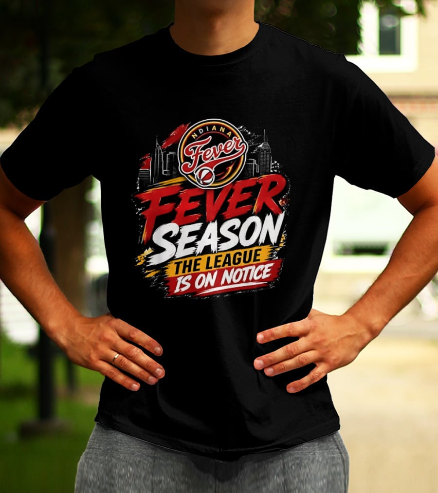 Indiana Fever Basketball Fever Season The League Is On Notice T-Shirt