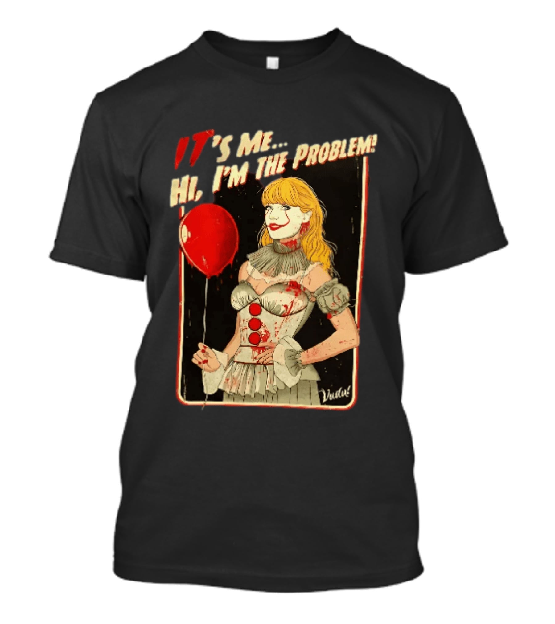 It's Me Hi I'm The Problem Taylor Pennywise IT Red Balloon T-Shirt