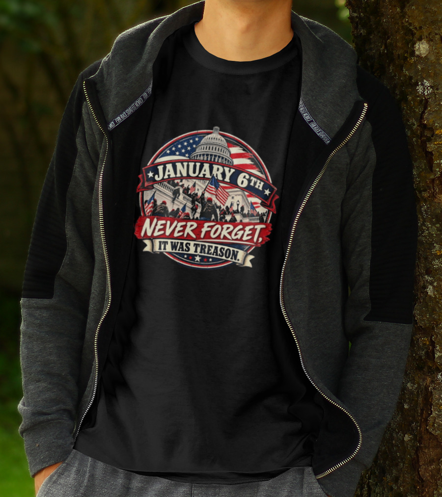January 6th Never Forget It Was Treason Capitol Protest American Flag T-Shirt