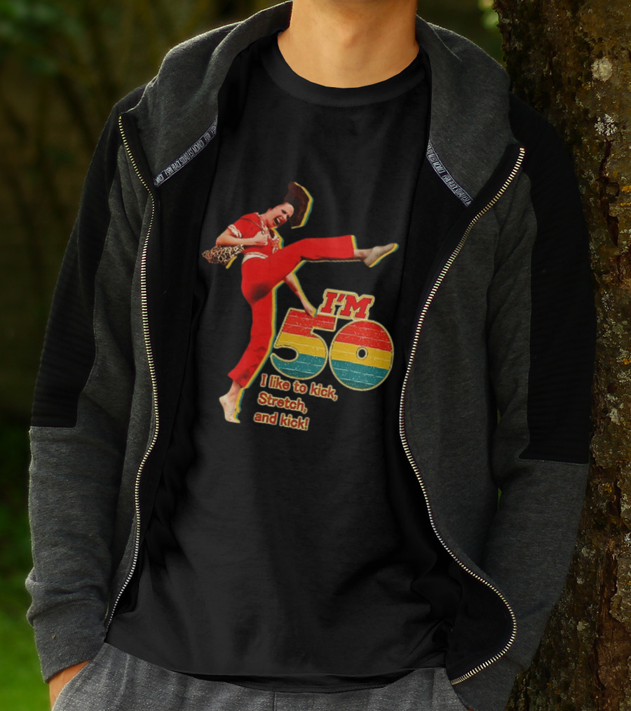 I'm 50 I Like To Kick Stretch And Kick Sally Omalley T-Shirt