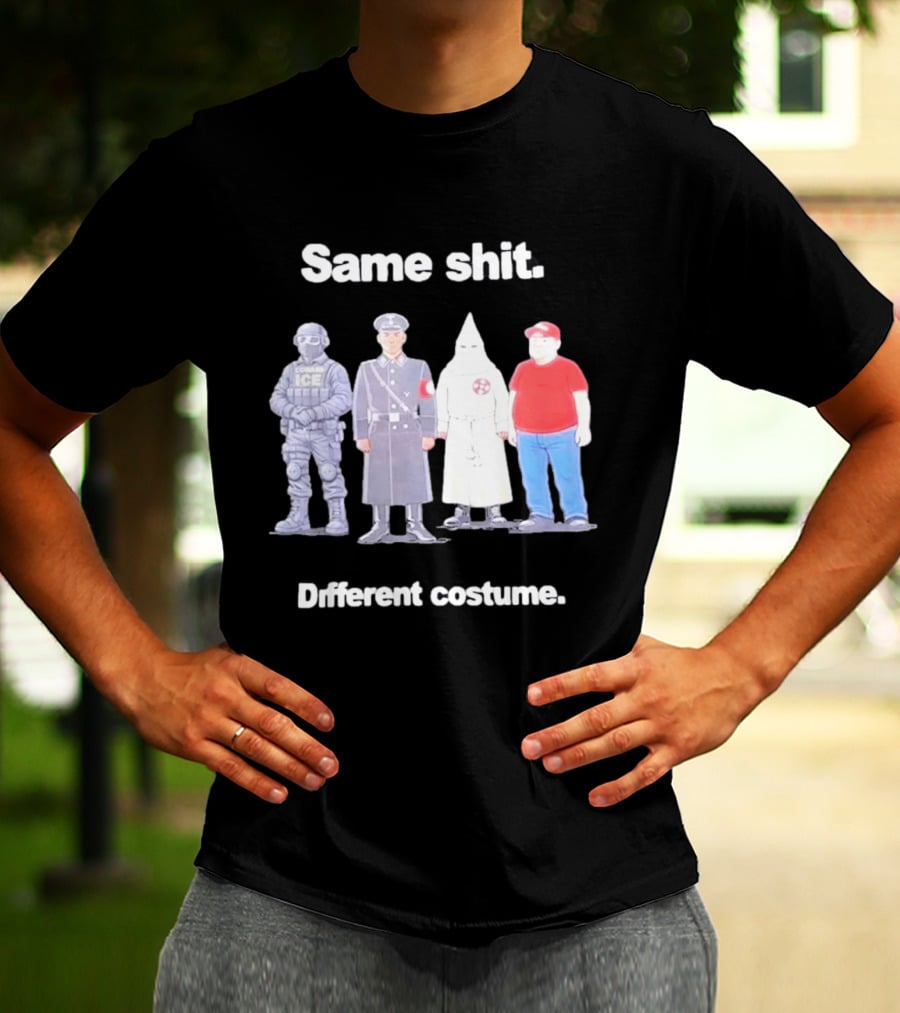 Same Shit Different Costume ICE Agent Nazi Klansman Fat Red T-Shirt