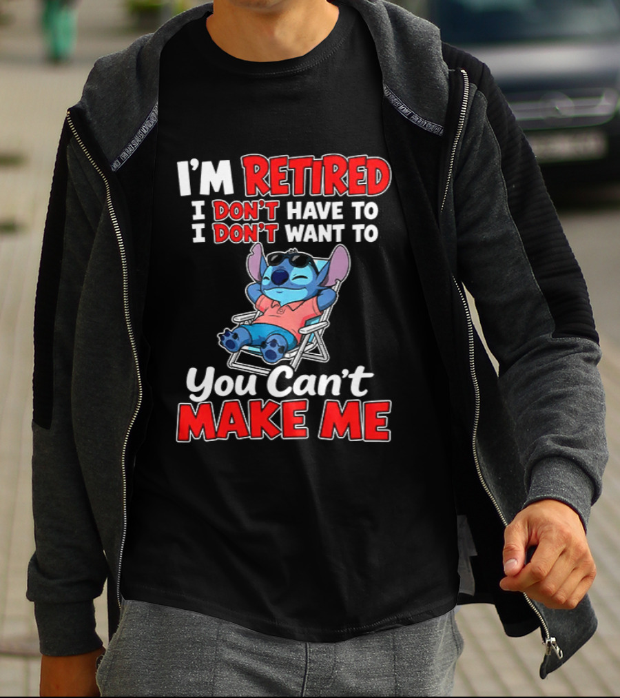 I'm Retired I Don't Have To I Don't Want To You Can't Make Me Stitch T-Shirt