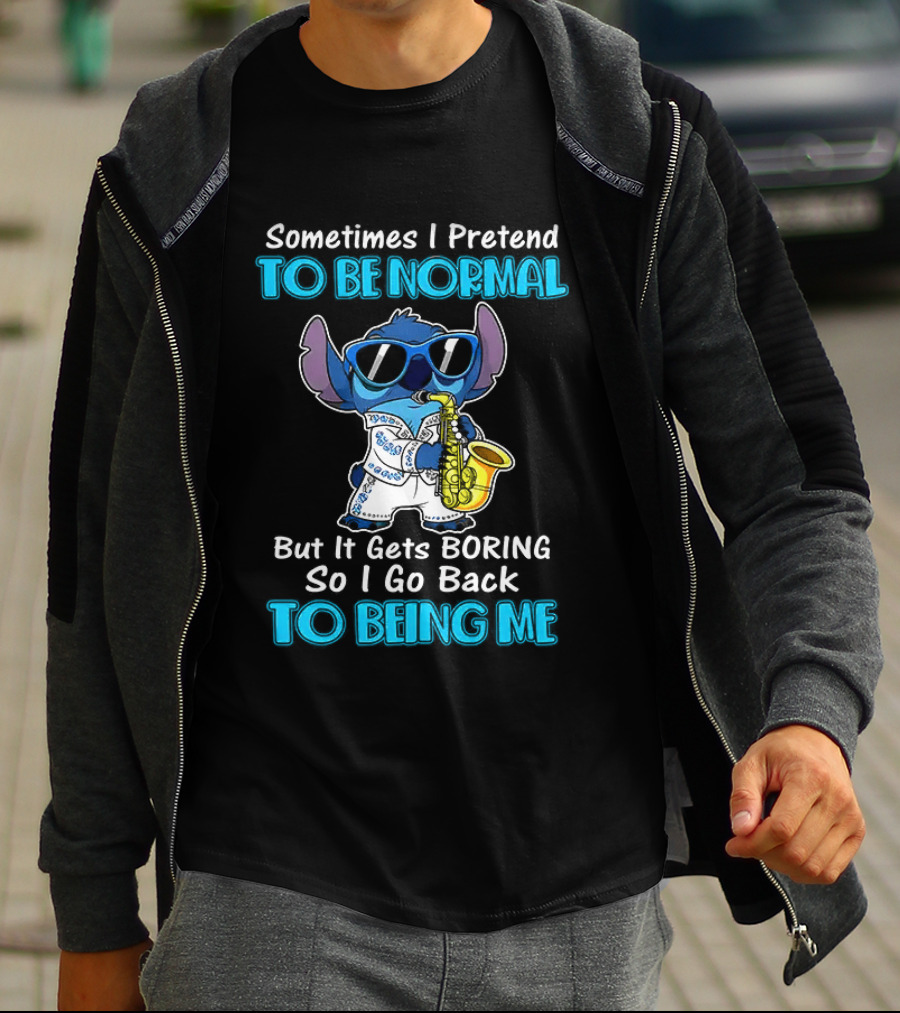 Sometimes I Pretend To Be Normal But It Gets Boring To Being Me Stitch Saxophone T-Shirt