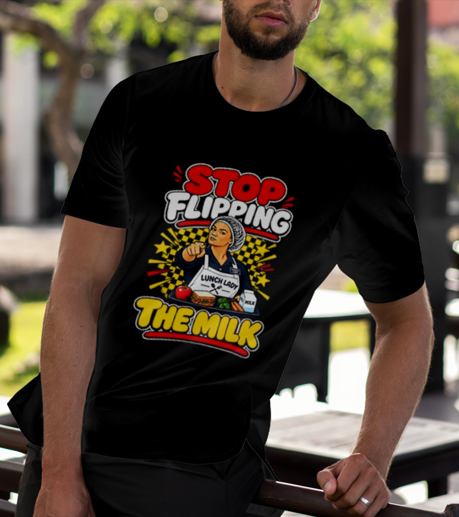 Stop Flipping The Milk Lunch Lady Cafeteria Worker Fun Kitchen Humor T-Shirt