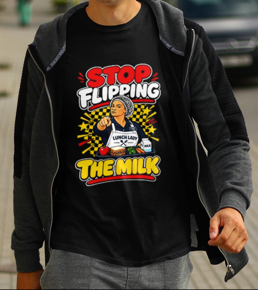 Stop Flipping The Milk Lunch Lady Cafeteria Worker Fun Kitchen Humor T-Shirt