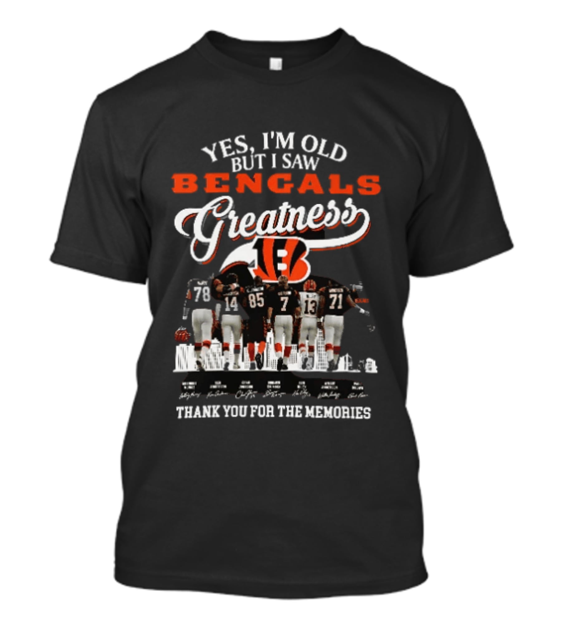 Yes I'm Old But I Saw Bengals Greatness Thank You For The Memories T-Shirt