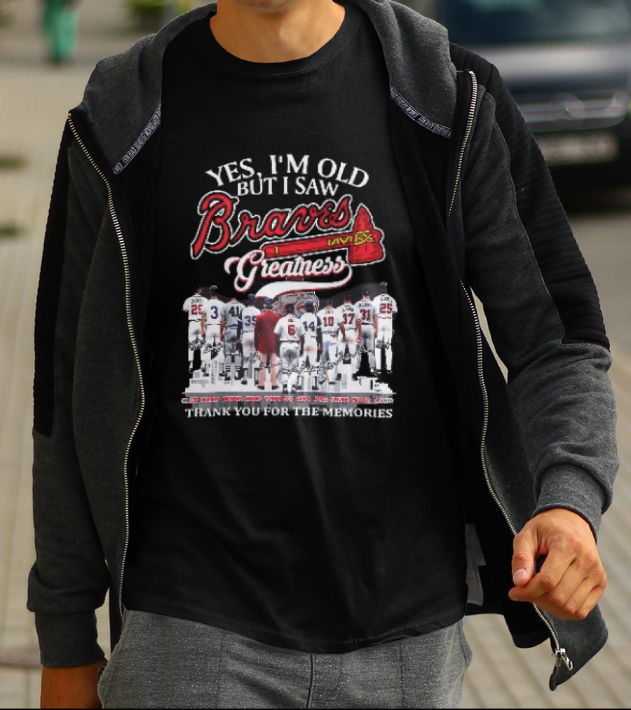 Yes I'm Old But I Saw Braves Greatness Thank You For The Memories Legendary Moments T-Shirt
